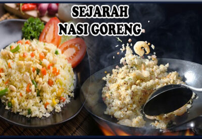 Sejarah Nasi Goreng Memiliki Banyak Kisah Di Masa Lampau