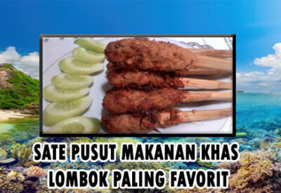 Sate Pusut Makanan Khas Lombok paling Favorit